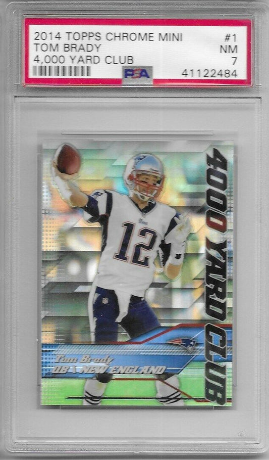 2014 Topps Chrome Mini 4000 Yard Club Refractor- Tom Brady PSA 7 GOAT